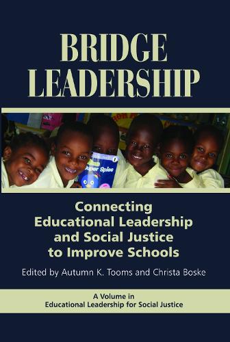 Bridge Leadership: Connecting Educational Leadership and Social Justice to Improve Schools (Hardback)