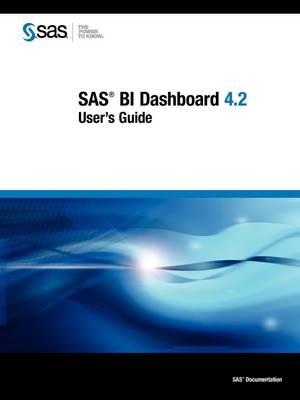 SAS BI Dashboard 4.2: User's Guide (Paperback)