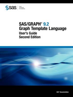 SAS/Graph 9.2: Graph Template Language User's Guide, Second Edition (Paperback)