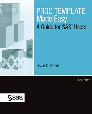 PROC TEMPLATE Made Easy: A Guide for SAS Users (Paperback)