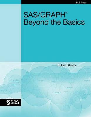 SAS/Graph: Beyond the Basics (Paperback)