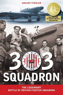 303 Squadron: The Legendary Battle of Britain Fighter Squadron (Hardback)