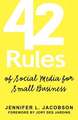 42 Rules of Social Media for Small Business: A Modern Survival Guide That Answers the Question "What Do I Do with Social Media"? (Paperback)
