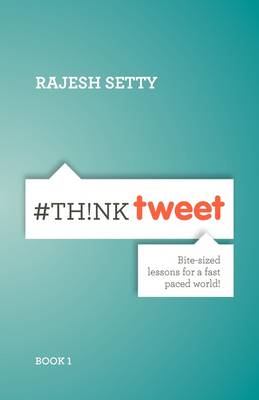 #ThinkTweet Book 1: Bite-sized Lessons for a Fast Paced World. (Paperback)