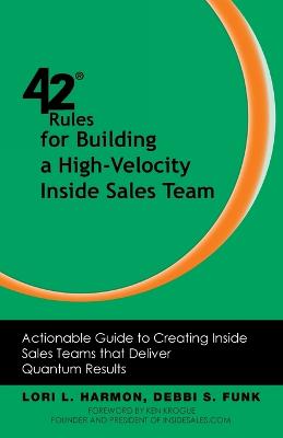 42 Rules for Building a High-Velocity Inside Sales Team: Actionable Guide to Creating Inside Sales Teams that Deliver Quantum Results (Paperback)