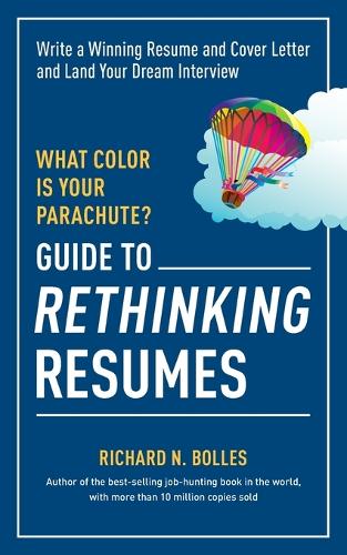 What Color is Your Parachute? Guide to Rethinking Resumes (Paperback)