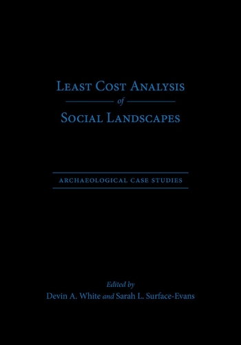 Least Cost Analysis of Social Landscapes: Archaeological Case Studies (Hardback)