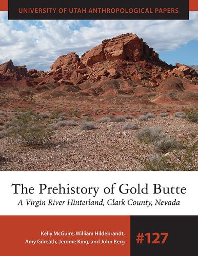 The Prehistory of Gold Butte: A Virgin River Hinterland, Clark County, Nevada (Paperback)