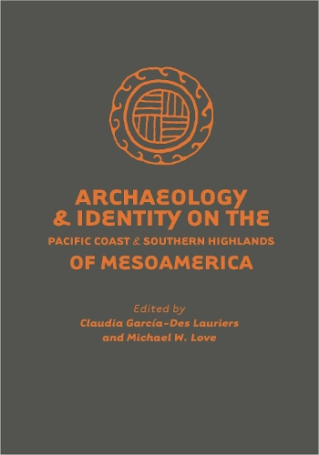 Archaeology and Identity on the Pacific Coast and Southern Highlands of Mesoamerica (Hardback)
