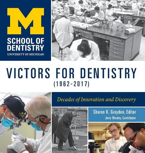 Victors for Dentistry (1962-2017): Decades of Innovation and Discovery (Hardback)