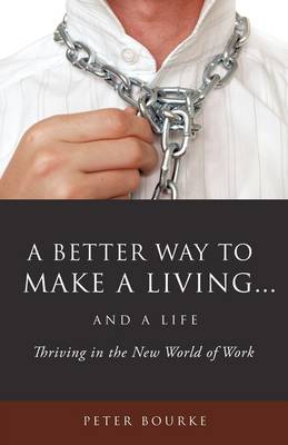 A Better Way to Make a Living...and a Life (Paperback)