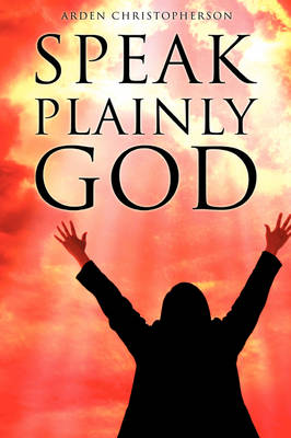 Speak Plainly God (Hardback)