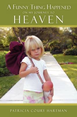 A Funny Thing Happened on My Journey to Heaven (Paperback)