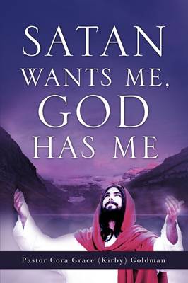 Satan Wants Me, God Has Me. (Paperback)