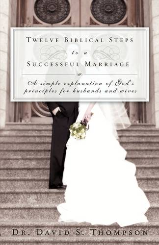 Twelve Biblical Steps to a Successful Marriage (Paperback)