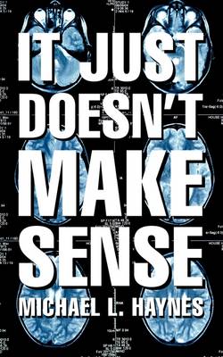 It Just Doesn't Make Sense (Paperback)