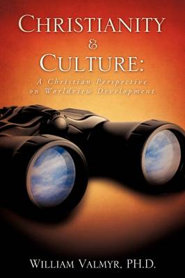 Christianity & Culture: A Christian Perspective on Worldview Development (Paperback)
