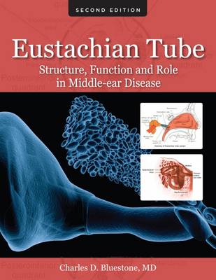 Eustachian Tube: Structure, Function, and Role in Middle-Ear Disease (Hardback)