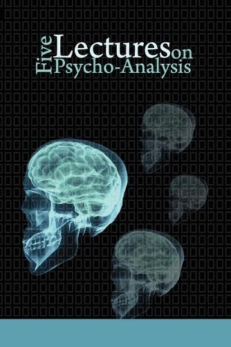 Five Lectures on Psycho-Analysis (Paperback)