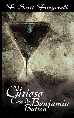 El Curioso Caso de Benjamin Button / The Curious Case of Benjamin Button (Paperback)