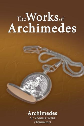 The Works of Archimedes (Paperback)