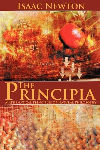 The Principia: Mathematical Principles of Natural Philosophy (Paperback)