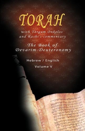 Pentateuch with Targum Onkelos and Rashi's Commentary: Torah the Book of Devarim, Volume V (Hebrew / English) (Paperback)
