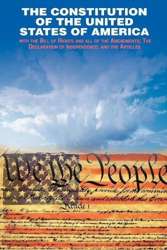 The Declaration of Independence and the Constitution of the United States of America (Paperback)