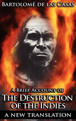 A Brief Account of the Destruction of the Indies (Hardback)