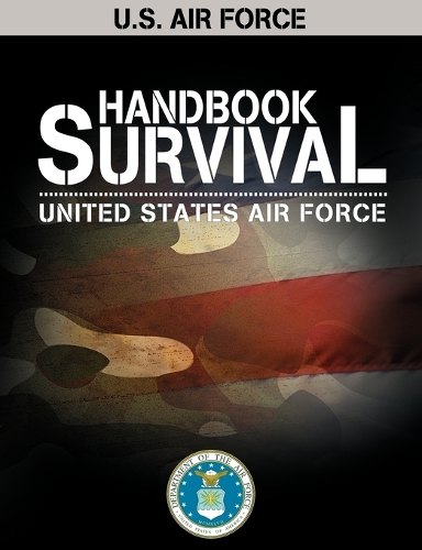 U.S. Air Force Survival Handbook - AF Regulation (Paperback)