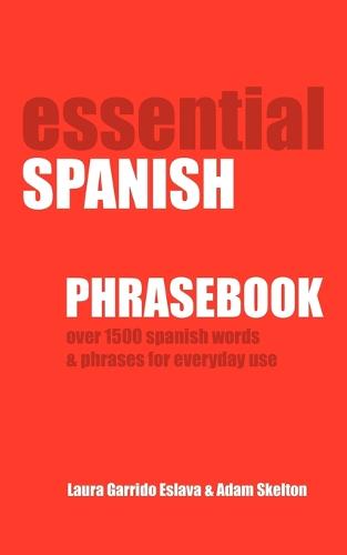 Essential Spanish Phrasebook. Over 1500 Most Useful Spanish Words and Phrases for Everyday Use (Paperback)