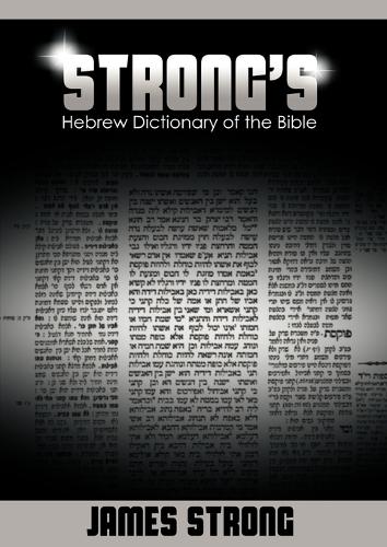 Strong's Hebrew Dictionary of the Bible (Strong's Dictionary) (Paperback)