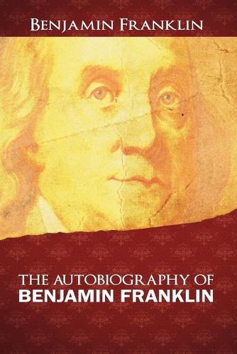 The Autobiography of Benjamin Franklin (Paperback)