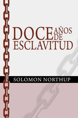 Doce Anos de Esclavitud / Twelve Years a Slave (Spanish Edition) (Paperback)