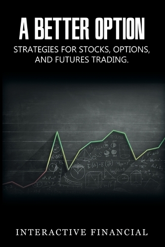 A Better Option: Strategies for Stocks, Options, and Futures Trading (Paperback)