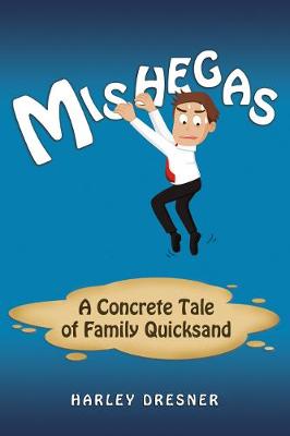 Mishegas: A Concrete Tale of Family Quicksand (Paperback)