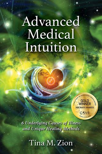 Advanced Medical Intuition: Six Underlying Causes of Illness and Unique Healing Methods (Paperback)