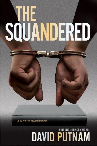 The Squandered: A Bruno Johnson Novel (Hardback)