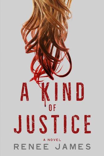 A Kind of Justice: A Novel (Hardback)