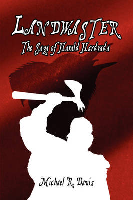 Landwaster: The Saga of Harald Hardrada (Paperback)