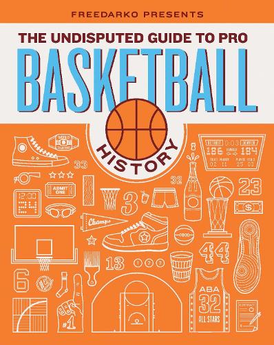 FreeDarko Presents: The Undisputed Guide to Pro Basketball History (Hardback)