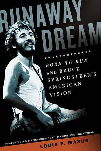 Runaway Dream: Born to Run and Bruce Springsteen's American Vision (Paperback)