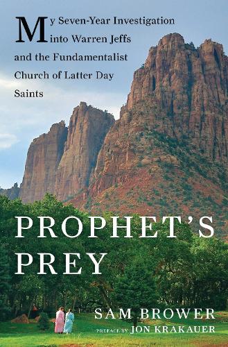 Prophet's Prey: My Seven-Year Investigation into Warren Jeffs and the Fundamentalist Church of Latter-Day Saints (Hardback)