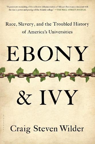 Ebony and Ivy: Race, Slavery, and the Troubled History of America's Universities (Paperback)
