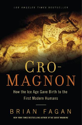 Cro-Magnon: How the Ice Age Gave Birth to the First Modern Humans (Paperback)