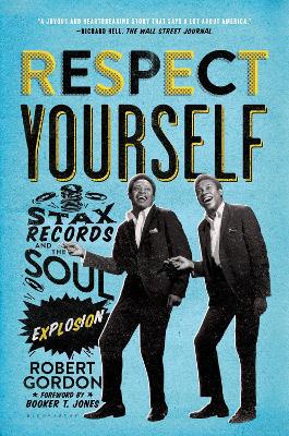 Respect Yourself: Stax Records and the Soul Explosion (Paperback)