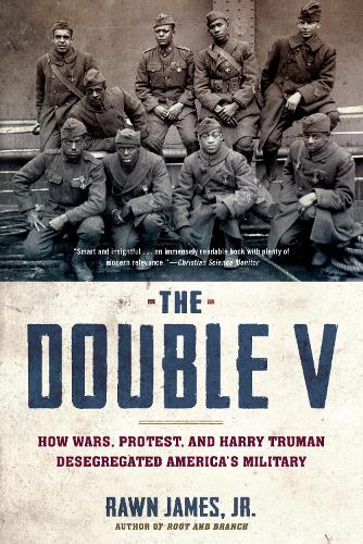 The Double V: How Wars, Protest, and Harry Truman Desegregated America's Military (Paperback)