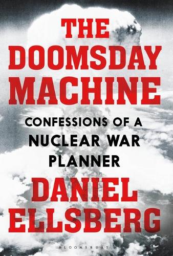 The Doomsday Machine: Confessions of a Nuclear War Planner (Hardback)