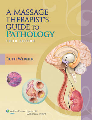 A Massage Therapist's Guide to Pathology - LWW Massage Therapy and Bodywork Educational Series (Paperback)