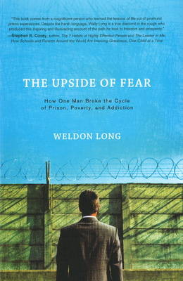 Upside of Fear: How One Man Broke the Cycle of Prison, Poverty & Addiction (Hardback)